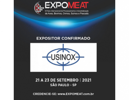 EXPOMEAT 2021 - lll Feira Internacional da Indústria de Processamento de Proteína Animal e Vegetal A USINOX é mais uma empresa confirmada como expositora na EXPOMEAT, que acontece entre os dias 21 e 23 de setembro de 2021, no...