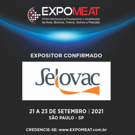 EXPOMEAT 2021 - lll Feira Internacional da Indústria de Processamento de Proteína Animal e Vegetal A Selovac, está confirmada na Expomeat 2021, que acontecerá entre os dias 21 e 23 de setembro, na cidade de São...