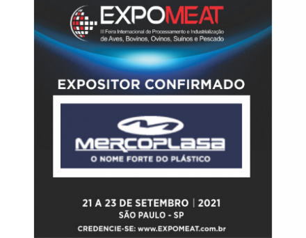 EXPOMEAT 2021 - lll Feira Internacional da Indústria de Processamento de Proteína Animal e Vegetal A Mercoplasa atua nos segmentos de avicultura, pesca, frigorífico, farmácia, hortifrutigranjeiro, laticínio, suinocultura,...