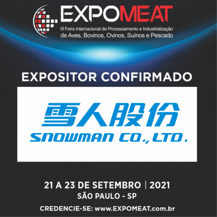 EXPOMEAT 2021 - lll Feira Internacional da Indústria de Processamento de Proteína Animal e Vegetal A Snowman é uma empresa de alta tecnologia especializada no desenvolvimento, projeto, fabricação, vendas,...